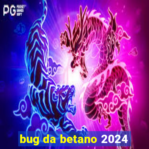 bug da betano 2024